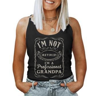 Im Not Retired Im A Professional Grandpa Vintage Women Tank Top | Mazezy