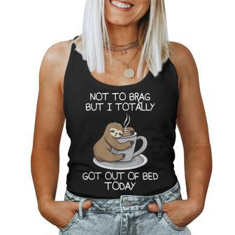 Not To Brag But I Totally Got Out Of Bed Today Sloth Coffee Women Tank Top Basic Casual Daily Weekend Graphic - Seseable