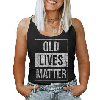 Old Lives Matter Grumpa Grandparents Grandma Seniors Women Tank Top | Mazezy