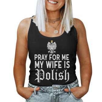 Pray For Me My Wife Is Polish Husband Shirt Dyngus Day Women Tank Top | Mazezy