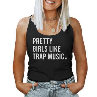 Pretty Girls Like Trap Music Womens Rap Women Tank Top | Mazezy