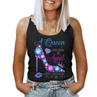 Womens A Queen Was Born In April Happy Birthday To Me High Heel Women Tank Top | Mazezy
