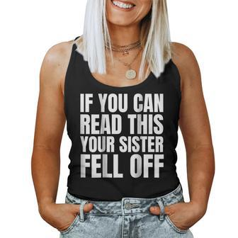 If You Can Read This Your Sister Fell Off Women Tank Top | Mazezy