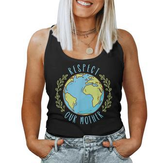 Respect Our Mother Earth Day Climate Change Men Women Kids Women Tank Top | Mazezy