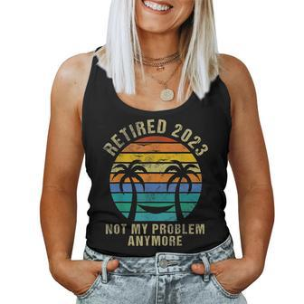 Retired 2023 Not My Problem Anymore Funny Vintage Retirement V5 Women Tank Top Basic Casual Daily Weekend Graphic - Seseable