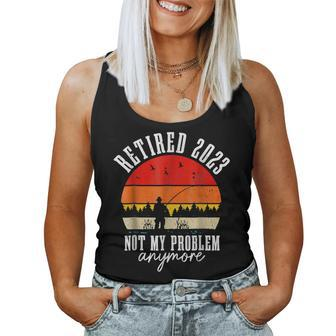 Retired 2023 Not My Problem Anymore Retirement Men Fishing Women Tank Top Basic Casual Daily Weekend Graphic - Seseable