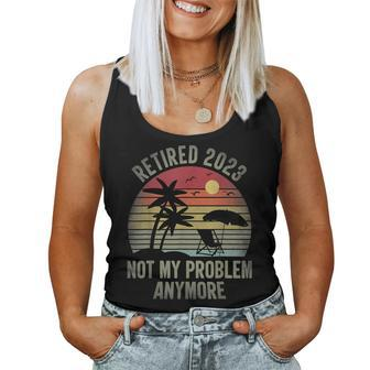 Retired 2023 Not My Problem Anymore Vintage Retirement Women Tank Top | Mazezy