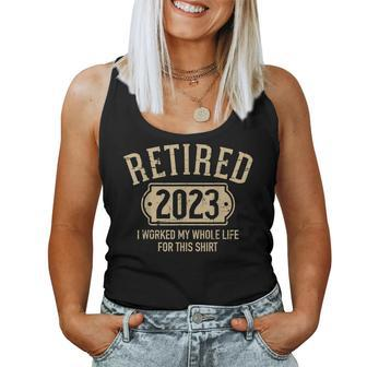 Retired 2023 Retirement Worked Whole Life For This Women Tank Top Basic Casual Daily Weekend Graphic - Seseable