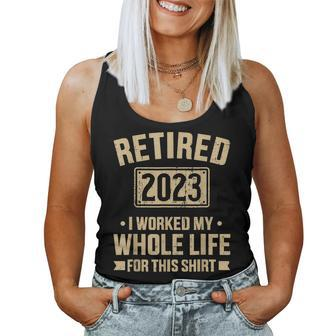 Retired 2023 Worked Whole Life For This Retirement Women Tank Top Basic Casual Daily Weekend Graphic - Seseable