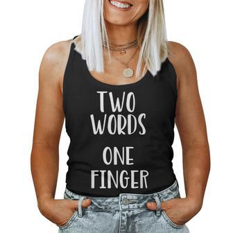 Sarcastic Two Words One Finger Rude Women Tank Top | Mazezy