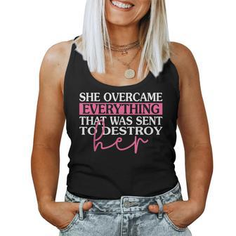 She Overcame Everything That Was Sent To Destroy Her Women Women Tank Top | Mazezy