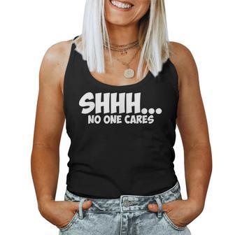 Shhh No One Cares Graphic Novelty Sarcastic Women Tank Top | Mazezy