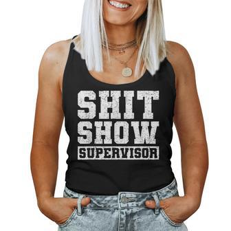 Shit Show Supervisor Parent Boss Manager Teacher Women Tank Top | Mazezy
