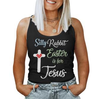 Silly Rabbit Easter Is For Jesus Eggs Hunting V4 Women Tank Top Basic Casual Daily Weekend Graphic - Seseable