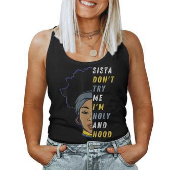 Sis Dont Test Me Im Holy And Hood Black Girl Women Sister Women Tank Top | Mazezy