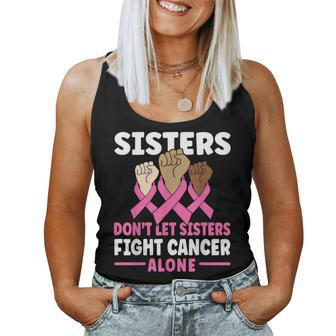 Sisters Dont Let Sisters Fight Cancer Alone Pink Ribbon Women Tank Top | Mazezy