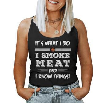 I Smoke Meat And I Know Things Men Women Bbq Grilling Women Tank Top | Mazezy