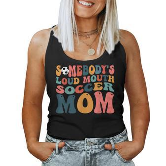 Somebodys Loud Mouth Soccer Mom Bball Mom Quotes Women Tank Top Basic Casual Daily Weekend Graphic - Seseable