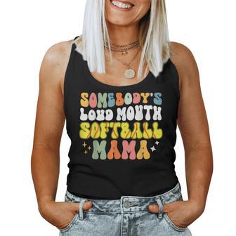 Somebodys Loud Mouth Softball Mama Softball Mom Women Tank Top | Mazezy