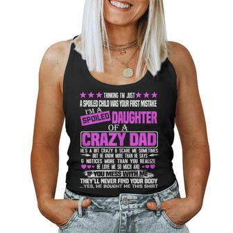 Im A Spoiled Daughter Of A Crazy Dad Father Day Women Tank Top | Mazezy