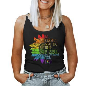 Sunflower Be Careful Who You Hate Gay Pride Lgbt Lgbt Women Tank Top | Mazezy