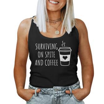 Surviving On Spite And Coffee Surviving Purely Out Of Spite Women Tank Top | Mazezy