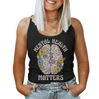 Mental Health Matters Be Kind To Your Mind Mental Awareness Women Tank Top | Mazezy