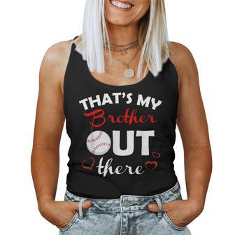 Thats My Brother Out There Baseball Sister Lil Brother Cute Women Tank Top | Mazezy