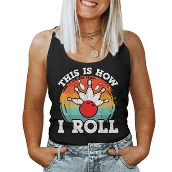 This Is How I Roll Funny Bowling Balls Pin Bowler Vintage Women Tank Top Basic Casual Daily Weekend Graphic - Seseable