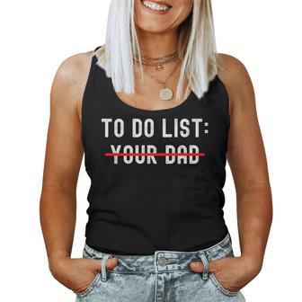 To Do List Your Dad Sarcastic Funny Idea Women Tank Top Basic Casual Daily Weekend Graphic - Seseable