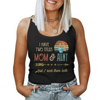 I Have Two Titles Mom And Aunt Women Tank Top | Mazezy UK