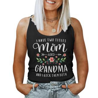 I Have Two Titles Mom And Grandma I Rock Them Both Floral Women Tank Top | Mazezy