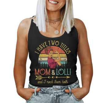 I Have Two Titles Mom And Lolli Women Vintage Decor Grandma Women Tank Top | Mazezy