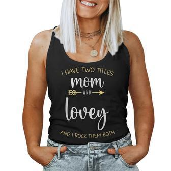 I Have Two Titles Mom And Lovey I Rock Them Both Grandma Women Tank Top | Mazezy