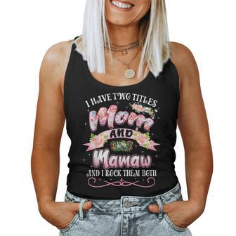 I Have Two Titles Mom And Mamaw Floral Women Tank Top | Mazezy
