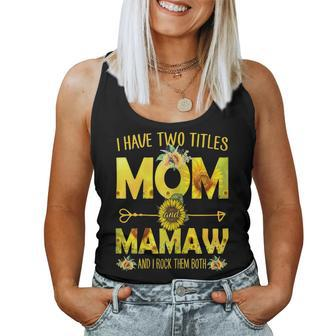I Have Two Titles Mom And Mamaw Sunflower Women Tank Top | Mazezy