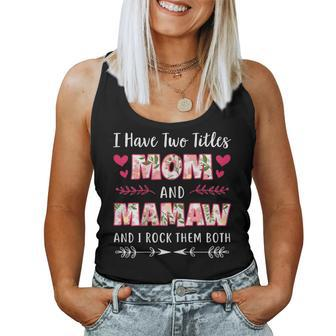 I Have Two Titles Mom And Mamaw Women Tank Top | Mazezy