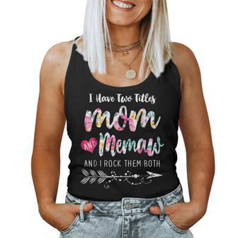 I Have Two Titles Mom And Memaw Floral Women Tank Top | Mazezy