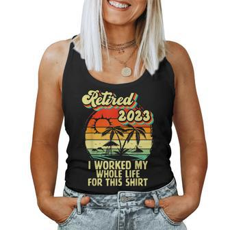 Vintage Retired 2023 I Worked My Whole Life Funny Retirement V2 Women Tank Top Basic Casual Daily Weekend Graphic - Seseable