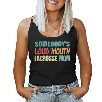 Vintage Somebodys Loud Mouth Lacrosse Mom Lax Player Women Women Tank Top | Mazezy