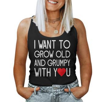 I Want To Grow Old And Grumpy With You Husband Wife Women Tank Top | Mazezy