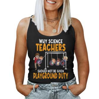 Why Science Teachers Should Not Be Given Playground Duty Women Tank Top Basic Casual Daily Weekend Graphic - Seseable