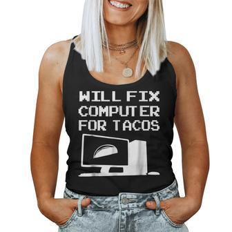 Will Fix Computer For Tacos Men Women T Women Tank Top | Mazezy