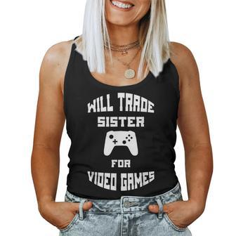 Will Trade Sister For Video Games Women Tank Top | Mazezy