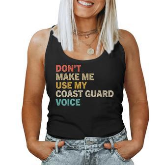 Womens Dont Make Me Use My Coast Guard Voice Funny Coast Guard Women Tank Top Basic Casual Daily Weekend Graphic - Seseable