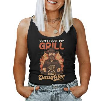 Womens Dont Touch My Grill Or Daughter Design Fathers Day Bbq Women Tank Top Basic Casual Daily Weekend Graphic - Thegiftio UK