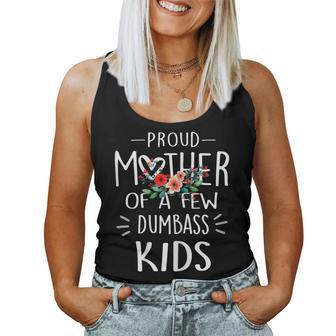 Womens Funny Mothers Day - Proud Mother Of A Few Dumbass Kids Women Tank Top Basic Casual Daily Weekend Graphic - Thegiftio UK