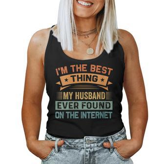 Womens Im The Best Thing My Husband Ever Found On The Internet Women Tank Top Basic Casual Daily Weekend Graphic - Seseable