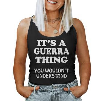 Womens Its A Guerra Thing You Wouldnt Understand Family Reunion Women Tank Top Basic Casual Daily Weekend Graphic - Seseable