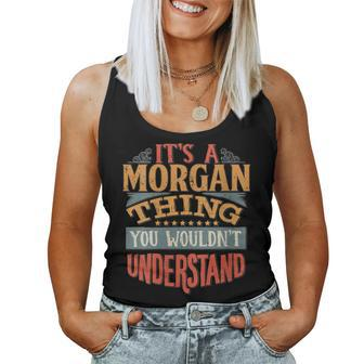 Womens Its A Morgan Thing You Wouldnt Understand Women Tank Top Basic Casual Daily Weekend Graphic - Seseable